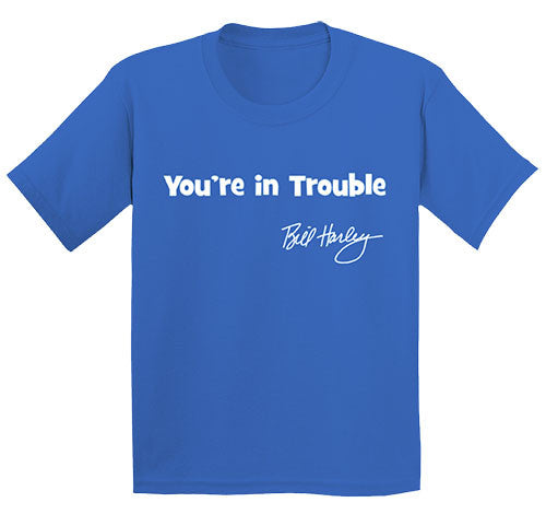 You're in Trouble Tee Shirts