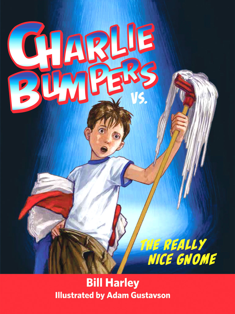 Charlie Bumpers vs. the Really Nice Gnome (Book 2)