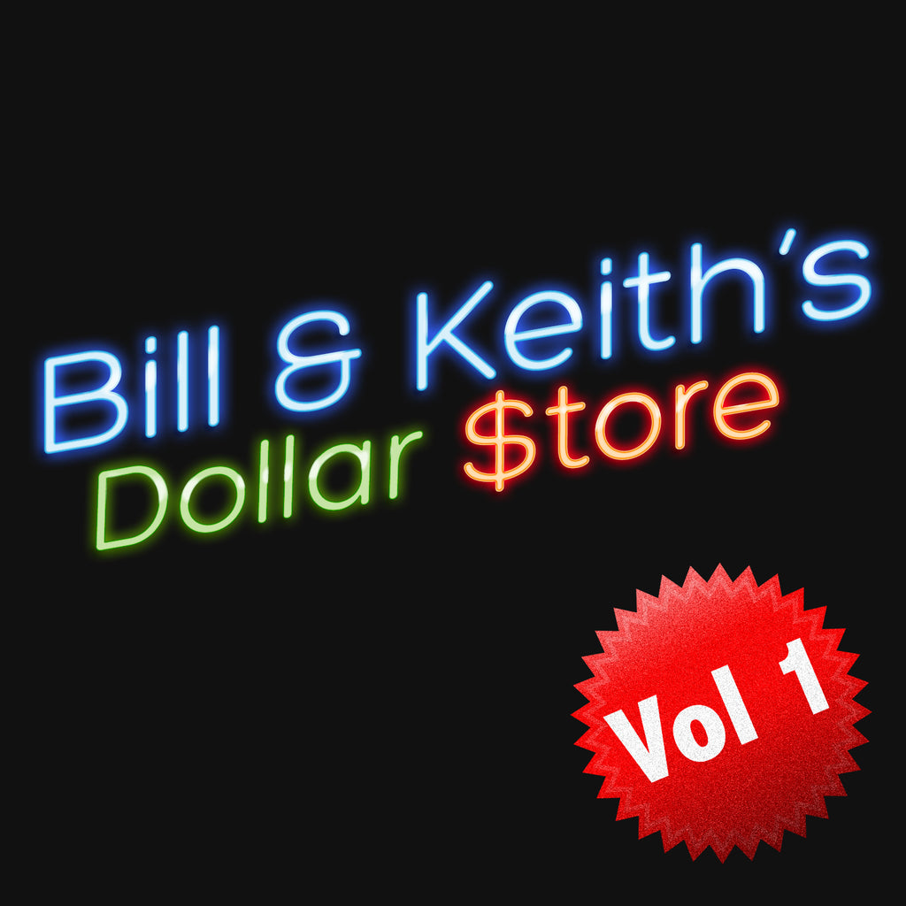 Bill & Keith's Dollar Store Vol 1