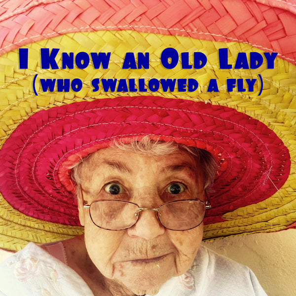 I Know an Old Lady (Who Swallowed a Fly)